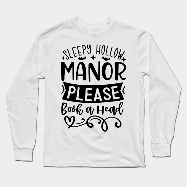 Sleepy Hollow Manor Please Book A Head Long Sleeve T-Shirt by  Big Foot Shirt Shop